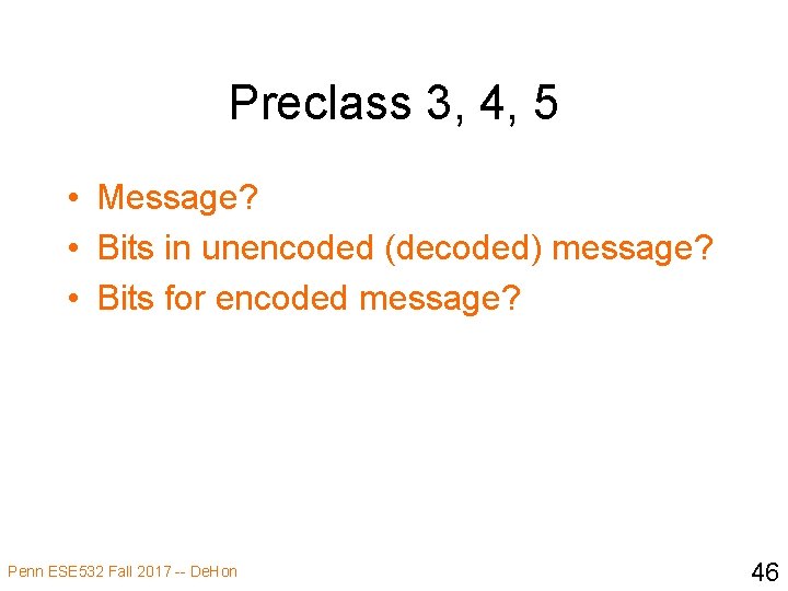 Preclass 3, 4, 5 • Message? • Bits in unencoded (decoded) message? • Bits