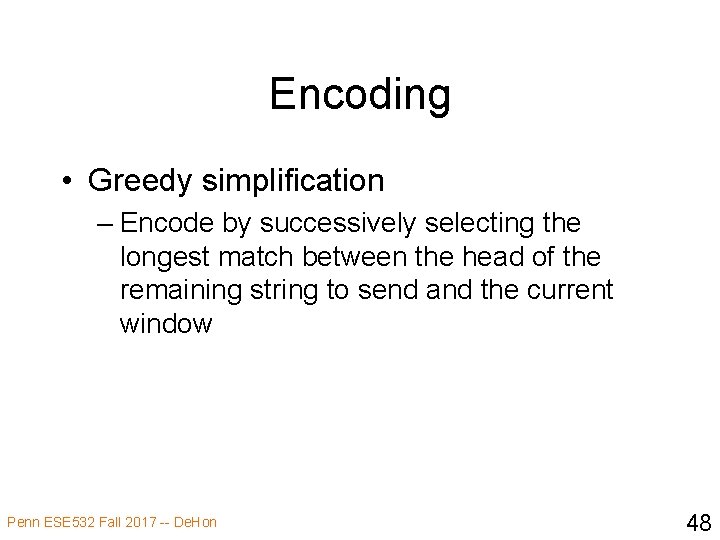 Encoding • Greedy simplification – Encode by successively selecting the longest match between the