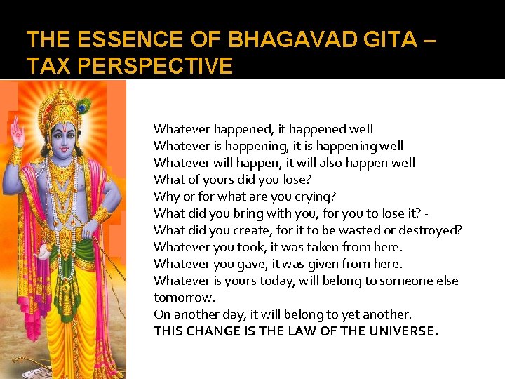 THE ESSENCE OF BHAGAVAD GITA – TAX PERSPECTIVE Whatever happened, it happened well Whatever