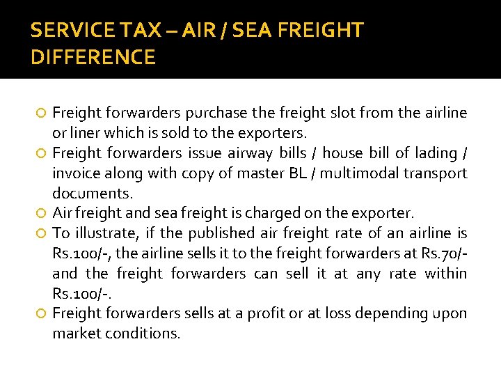 SERVICE TAX – AIR / SEA FREIGHT DIFFERENCE Freight forwarders purchase the freight slot