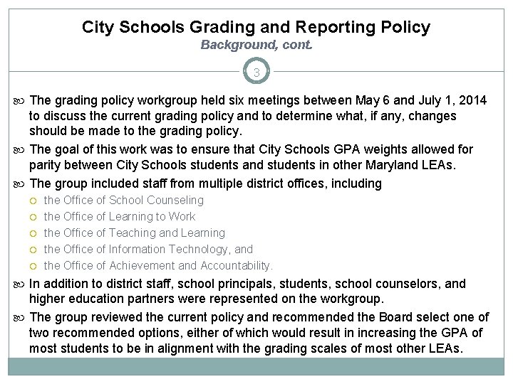 City Schools Grading and Reporting Policy Background, cont. 3 The grading policy workgroup held