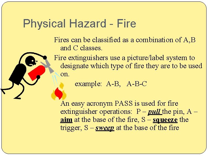Physical Hazard - Fires can be classified as a combination of A, B and