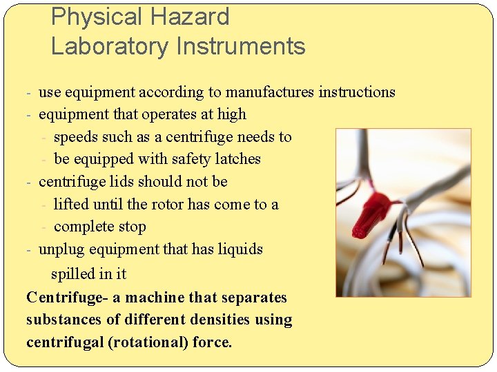 Physical Hazard Laboratory Instruments - use equipment according to manufactures instructions - equipment that