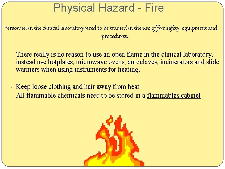 Physical Hazard - Fire Personnel in the clinical laboratory need to be trained in