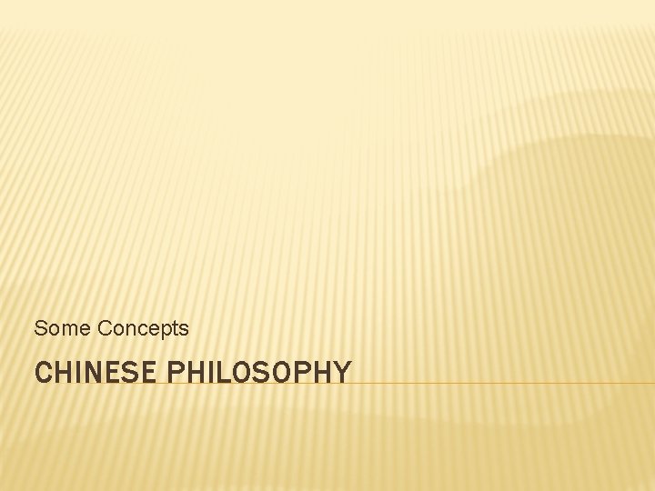 Some Concepts CHINESE PHILOSOPHY 