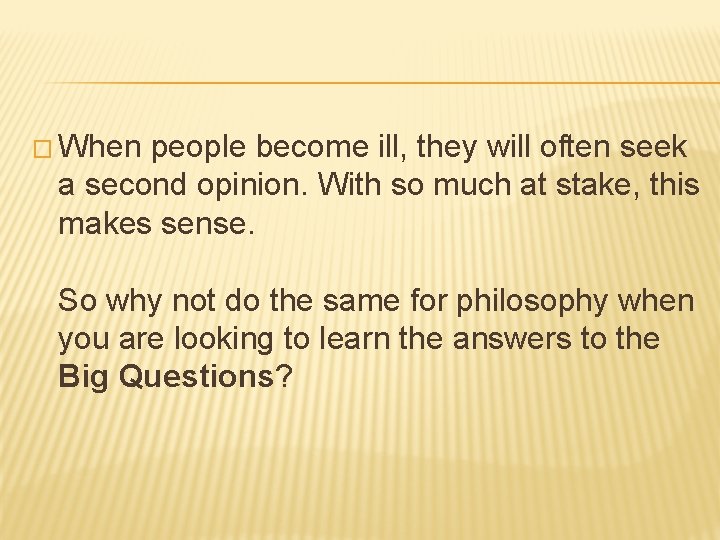 � When people become ill, they will often seek a second opinion. With so
