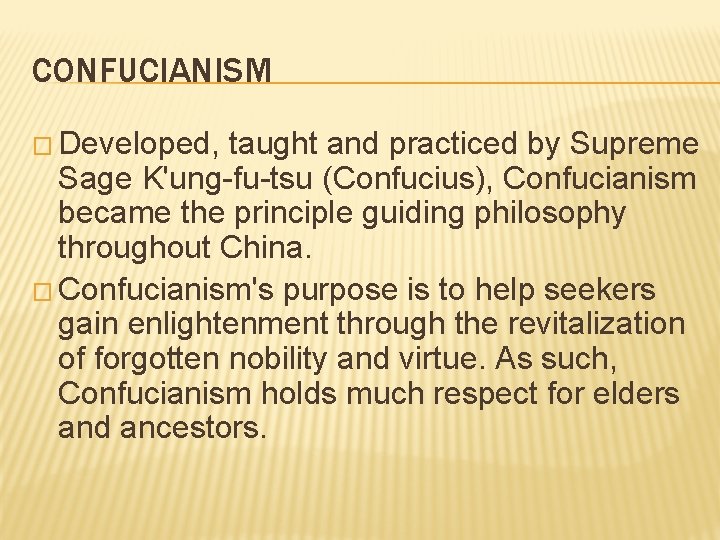 CONFUCIANISM � Developed, taught and practiced by Supreme Sage K'ung-fu-tsu (Confucius), Confucianism became the