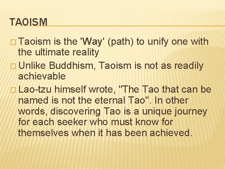 TAOISM � Taoism is the 'Way' (path) to unify one with the ultimate reality