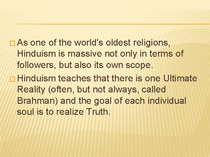 � As one of the world's oldest religions, Hinduism is massive not only in