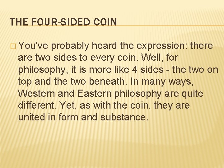 THE FOUR-SIDED COIN � You've probably heard the expression: there are two sides to