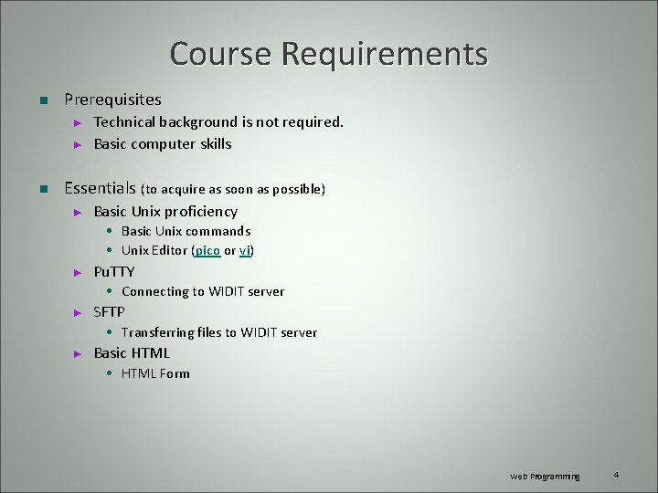 Course Requirements n Prerequisites ► ► n Technical background is not required. Basic computer