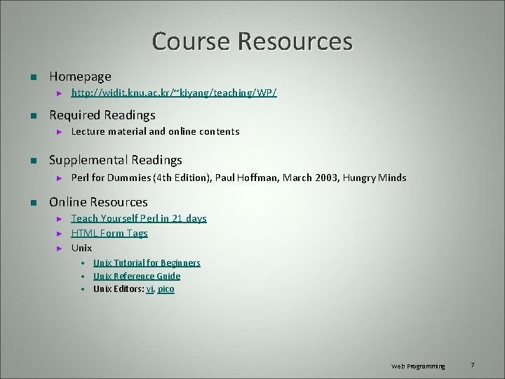 Course Resources n Homepage ► n Required Readings ► n Lecture material and online