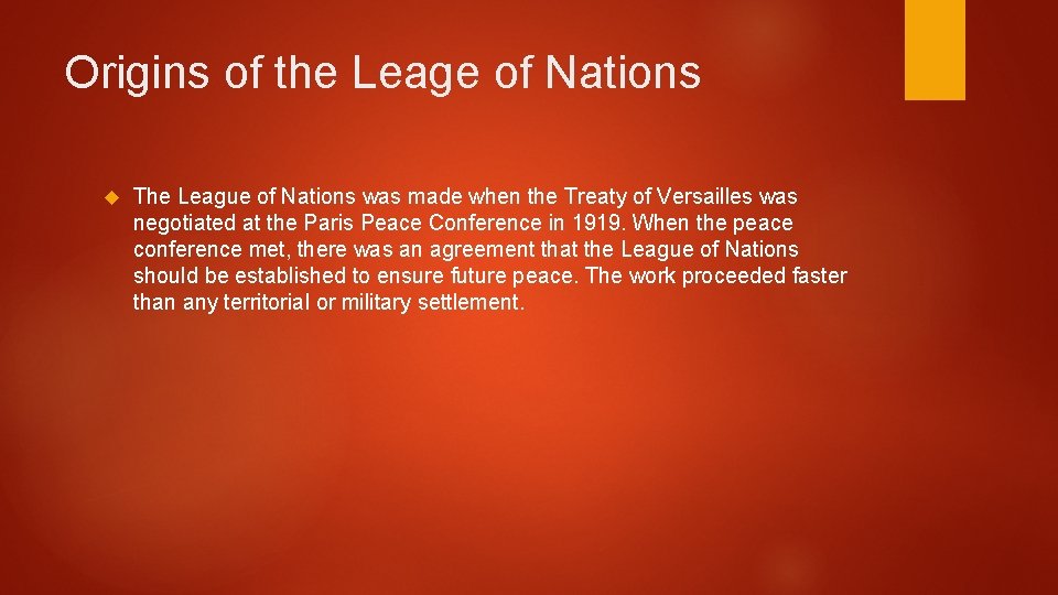 Origins of the Leage of Nations The League of Nations was made when the