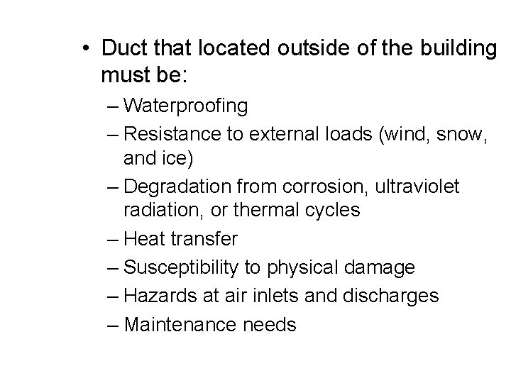  • Duct that located outside of the building must be: – Waterproofing –