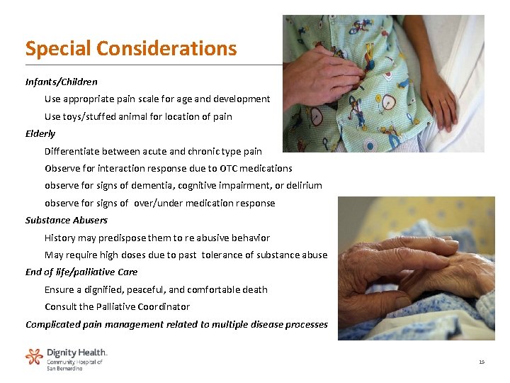 Special Considerations Infants/Children Use appropriate pain scale for age and development Use toys/stuffed animal Special Considerations Infants/Children Use appropriate pain scale for age and development Use toys/stuffed animal