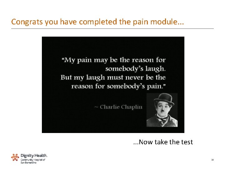 Congrats you have completed the pain module. . . Now take the test 16 Congrats you have completed the pain module. . . Now take the test 16