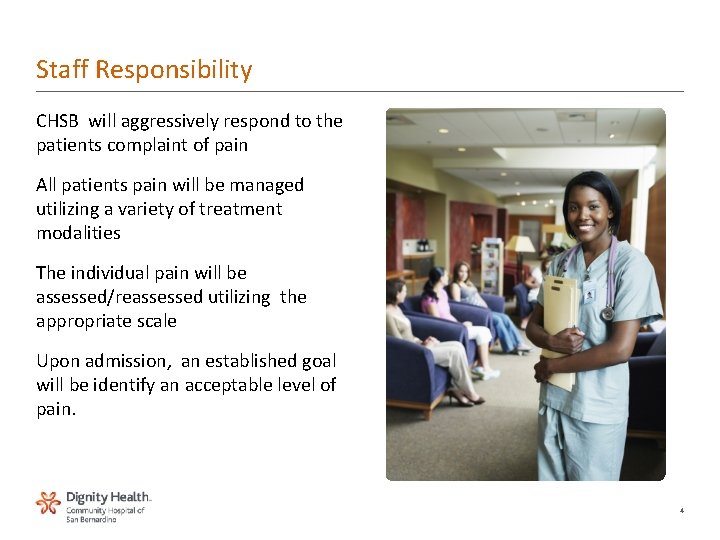 Staff Responsibility CHSB will aggressively respond to the patients complaint of pain All patients Staff Responsibility CHSB will aggressively respond to the patients complaint of pain All patients