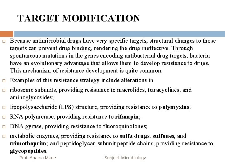 TARGET MODIFICATION Because antimicrobial drugs have very specific targets, structural changes to those targets