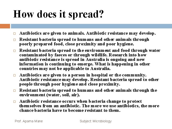 How does it spread? Antibiotics are given to animals. Antibiotic resistance may develop. Resistant