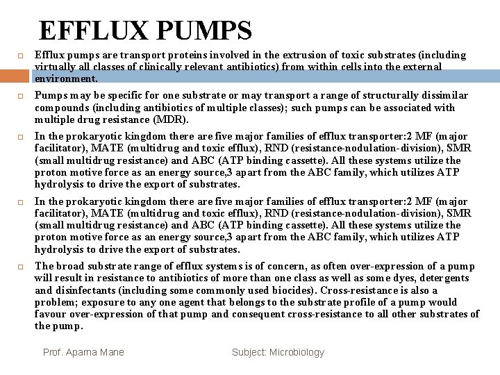 EFFLUX PUMPS Efflux pumps are transport proteins involved in the extrusion of toxic substrates