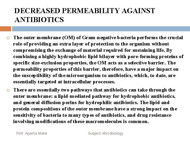 DECREASED PERMEABILITY AGAINST ANTIBIOTICS The outer membrane (OM) of Gram-negative bacteria performs the crucial