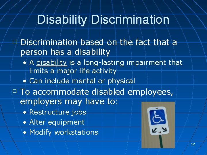 Disability Discrimination � Discrimination based on the fact that a person has a disability