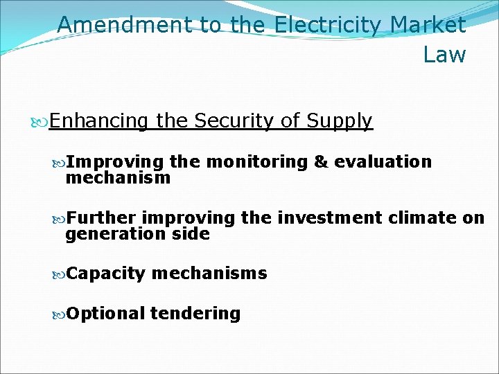 Amendment to the Electricity Market Law Enhancing the Security of Supply Improving the monitoring