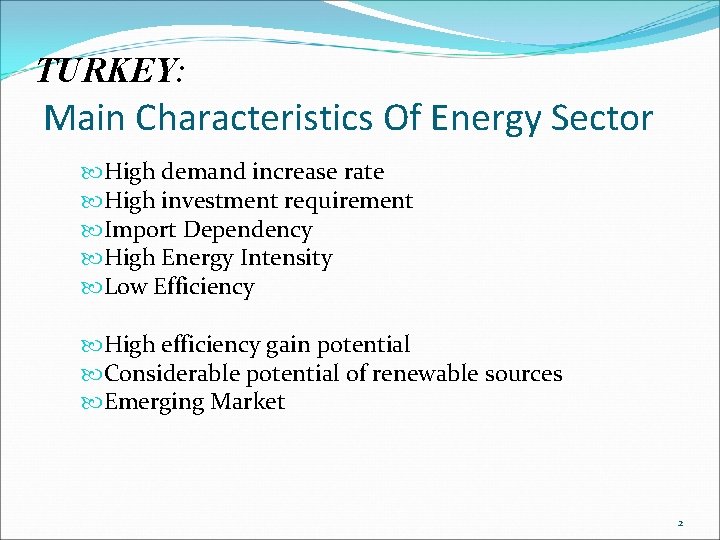 TURKEY: Main Characteristics Of Energy Sector High demand increase rate High investment requirement Import