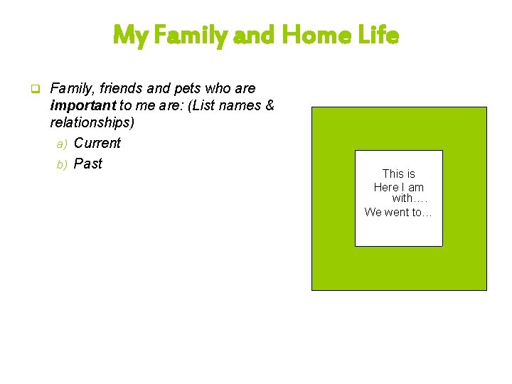 My Family and Home Life q Family, friends and pets who are important to