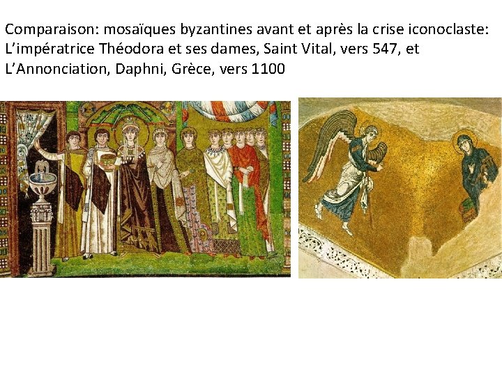 Comparaison: mosaïques byzantines avant et après la crise iconoclaste: L’impératrice Théodora et ses dames,