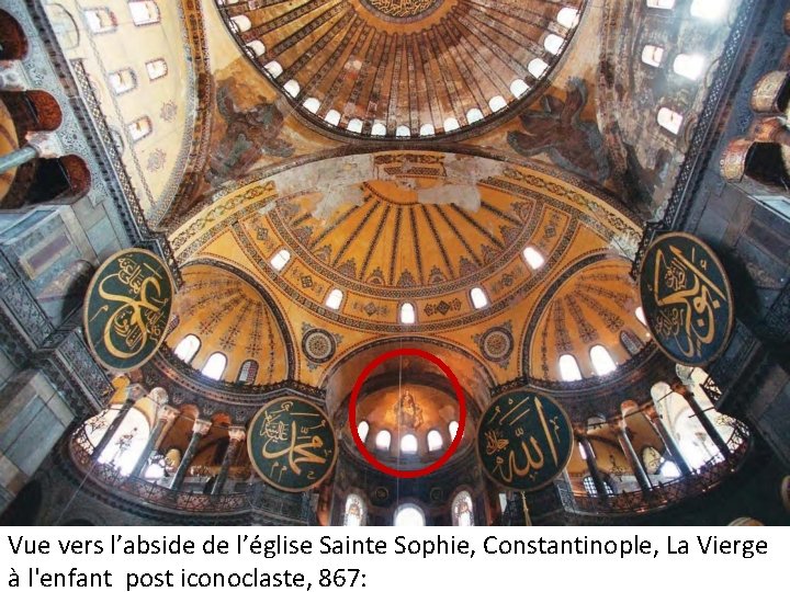 Vue vers l’abside de l’église Sainte Sophie, Constantinople, La Vierge à l'enfant post iconoclaste,