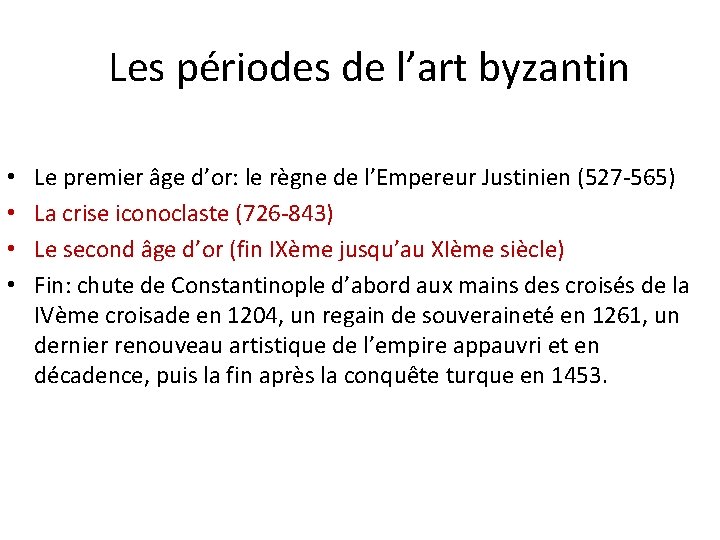 Les périodes de l’art byzantin • • Le premier âge d’or: le règne de