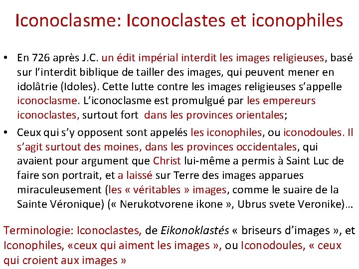 Iconoclasme: Iconoclastes et iconophiles • En 726 après J. C. un édit impérial interdit