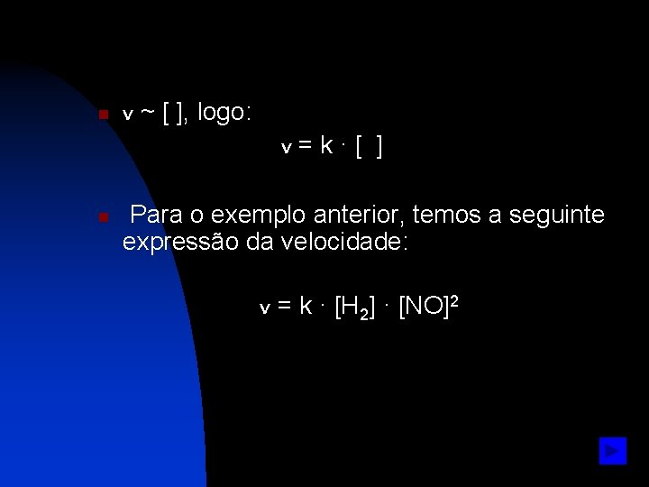 n v ~ [ ], logo: v=k·[ ] n Para o exemplo anterior, temos