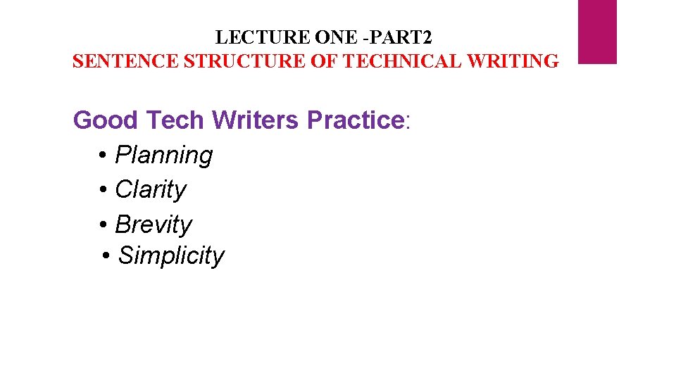 LECTURE ONE -PART 2 SENTENCE STRUCTURE OF TECHNICAL WRITING Good Tech Writers Practice: •