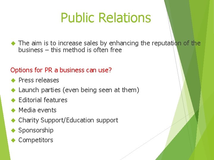 Public Relations The aim is to increase sales by enhancing the reputation of the