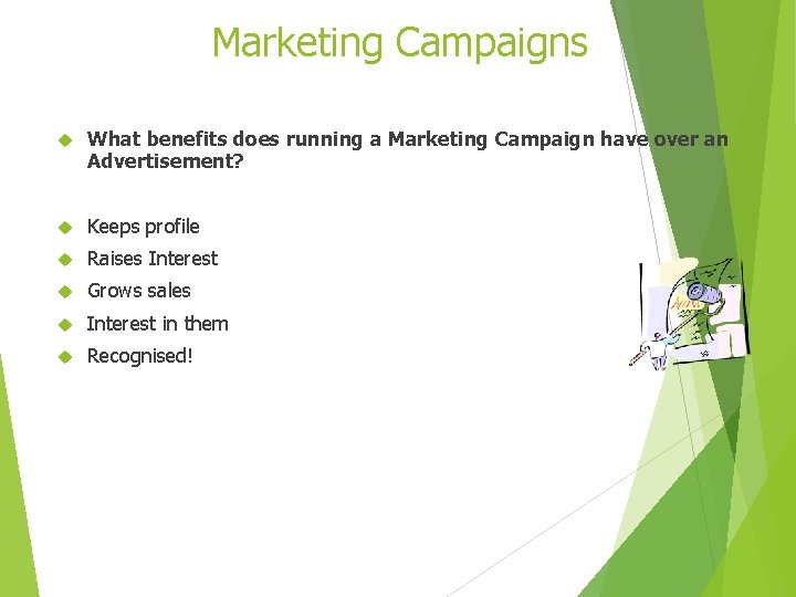 Marketing Campaigns What benefits does running a Marketing Campaign have over an Advertisement? Keeps