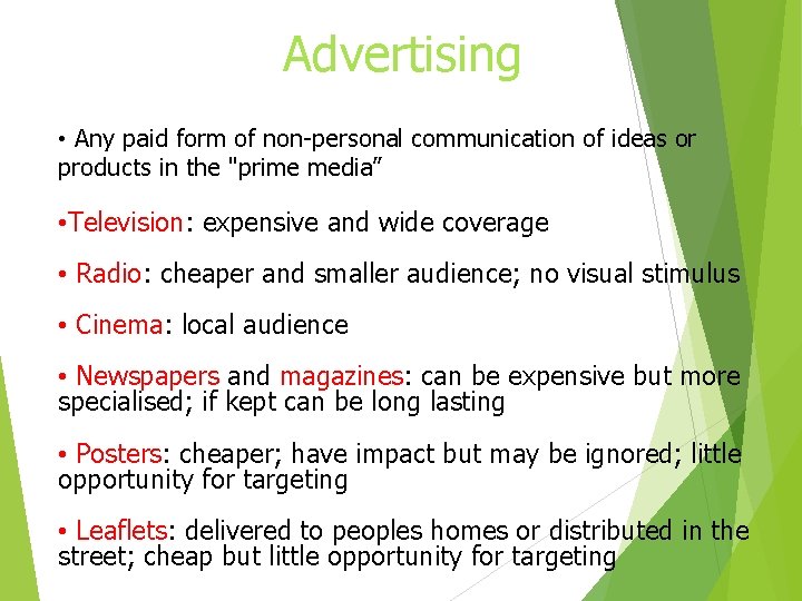 Advertising • Any paid form of non-personal communication of ideas or products in the