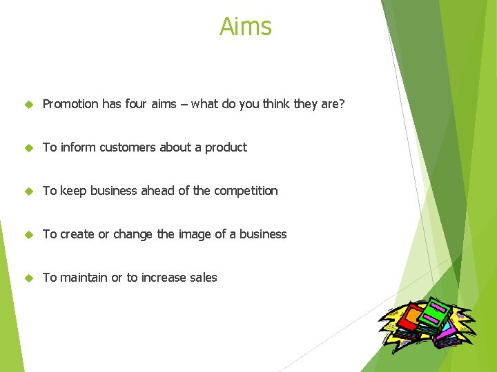 Aims Promotion has four aims – what do you think they are? To inform
