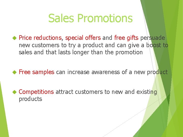 Sales Promotions Price reductions, special offers and free gifts persuade new customers to try