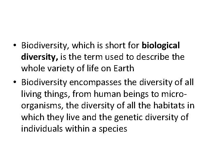  • Biodiversity, which is short for biological diversity, is the term used to