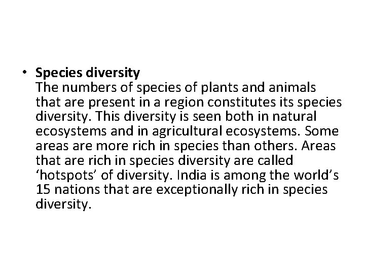  • Species diversity The numbers of species of plants and animals that are