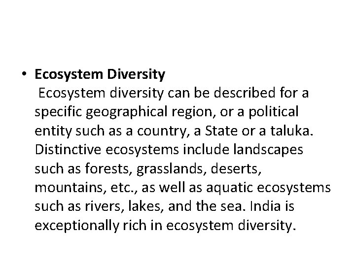  • Ecosystem Diversity Ecosystem diversity can be described for a specific geographical region,