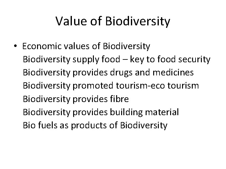 Value of Biodiversity • Economic values of Biodiversity supply food – key to food