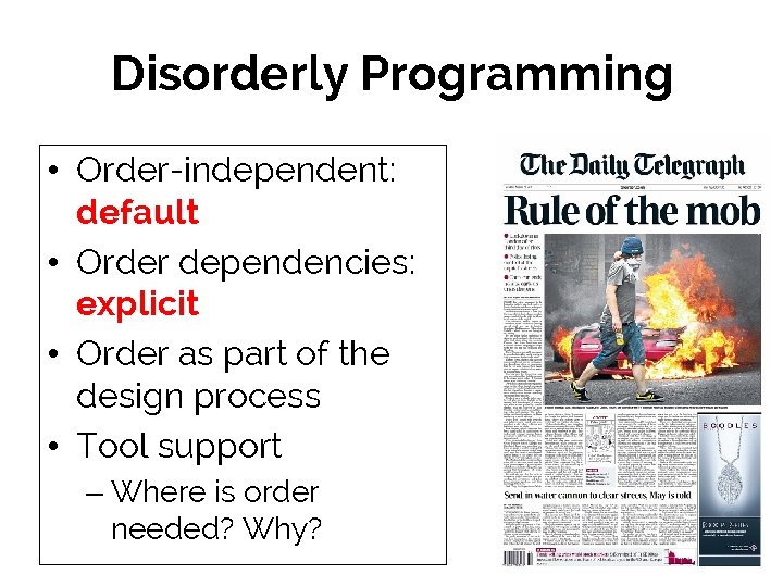 Disorderly Programming • Order-independent: default • Order dependencies: explicit • Order as part of