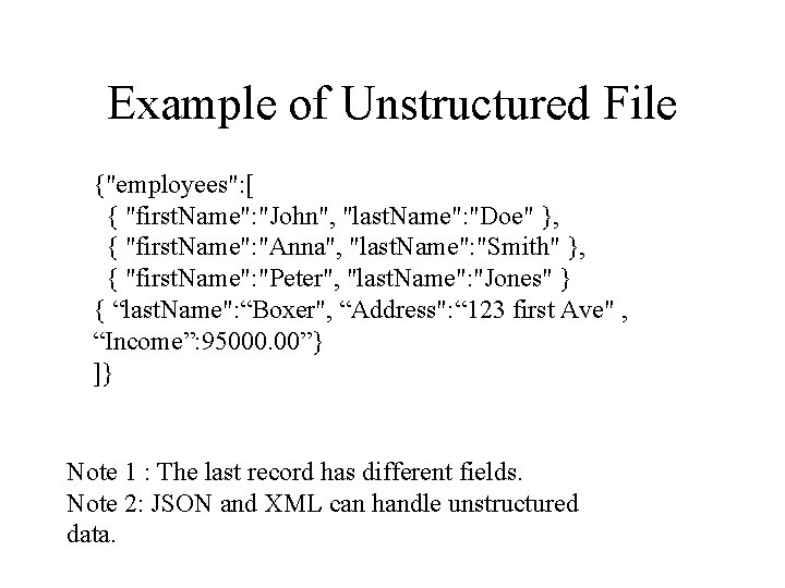 Example of Unstructured File {"employees": [ { "first. Name": "John", "last. Name": "Doe" },