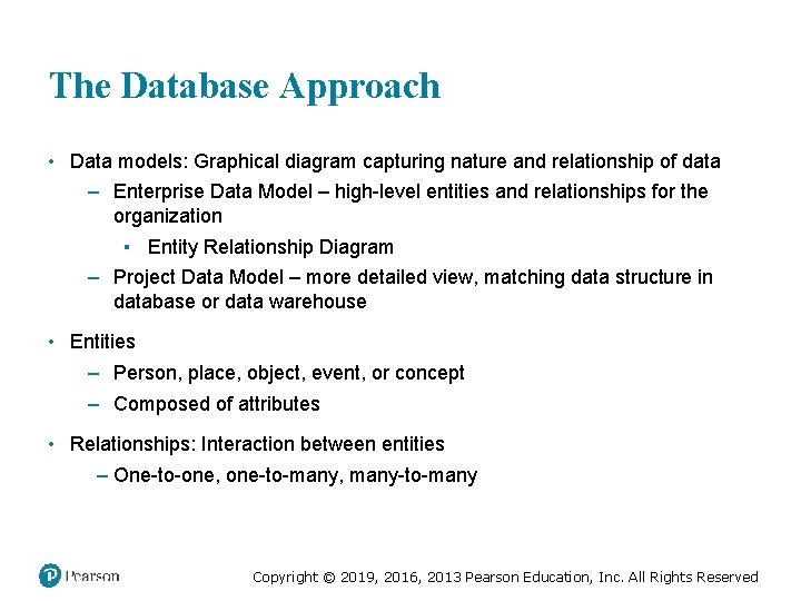 The Database Approach • Data models: Graphical diagram capturing nature and relationship of data