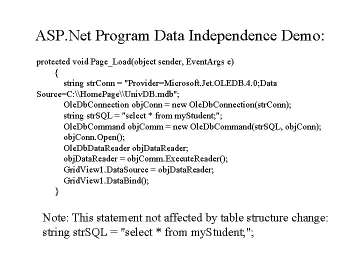 ASP. Net Program Data Independence Demo: protected void Page_Load(object sender, Event. Args e) {
