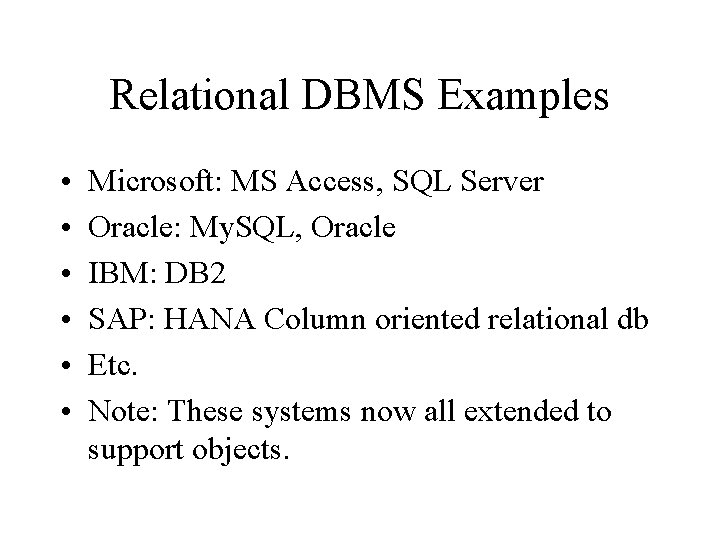 Relational DBMS Examples • • • Microsoft: MS Access, SQL Server Oracle: My. SQL,