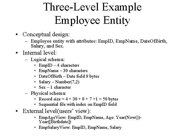Three-Level Example Employee Entity • Conceptual design: – Employee entity with attributes: Emp. ID,
